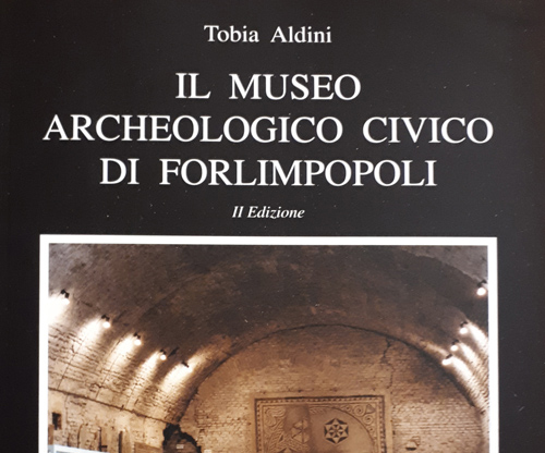 Il Museo Archeologico Civico di Forlimpopoli. Comune di Forlimpopoli. II edizione